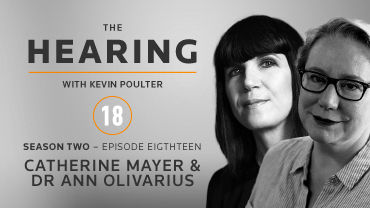 The Hearing: Season 2, Episode 18, Catherine Mayer & Dr Ann Olivarius