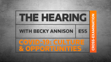 The Hearing: Episode 55 – COVID-19: emerging culture and new opportunities for the legal industry