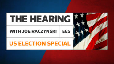 The Hearing: Episode 65 – Special *US Election* Episode