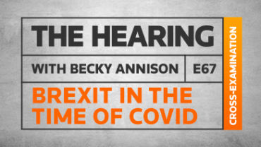The Hearing: Episode 67 – Brexit in the time of COVID-19