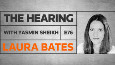 The Hearing: Episode 76 – Laura Bates (Everyday Sexism Project)