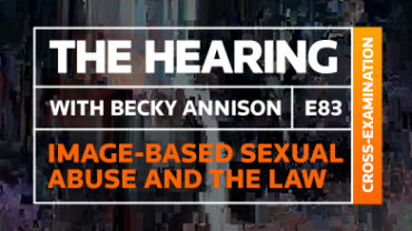 The Hearing: Episode 83 – Image-based sexual abuse and the law
